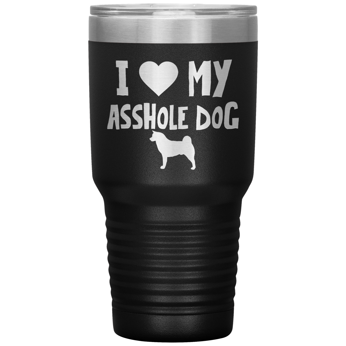 I Love My Asshole Akita Dog 30 Oz Vacuum Tumbler