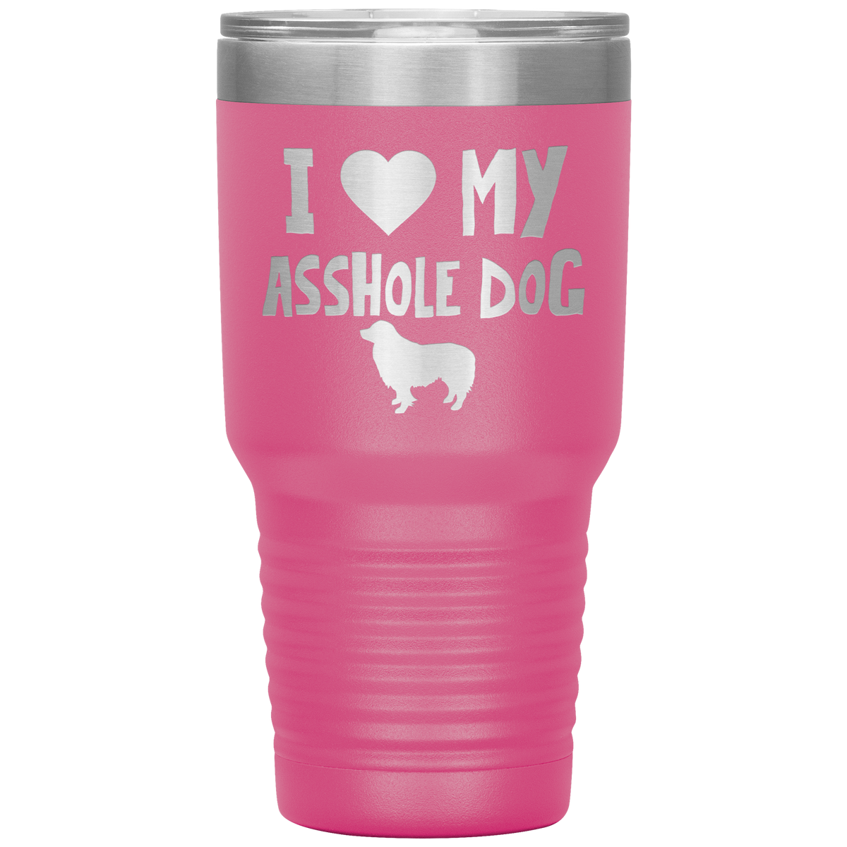 I Love My Asshole Border Collie Dog 30 Oz Vacuum Tumbler
