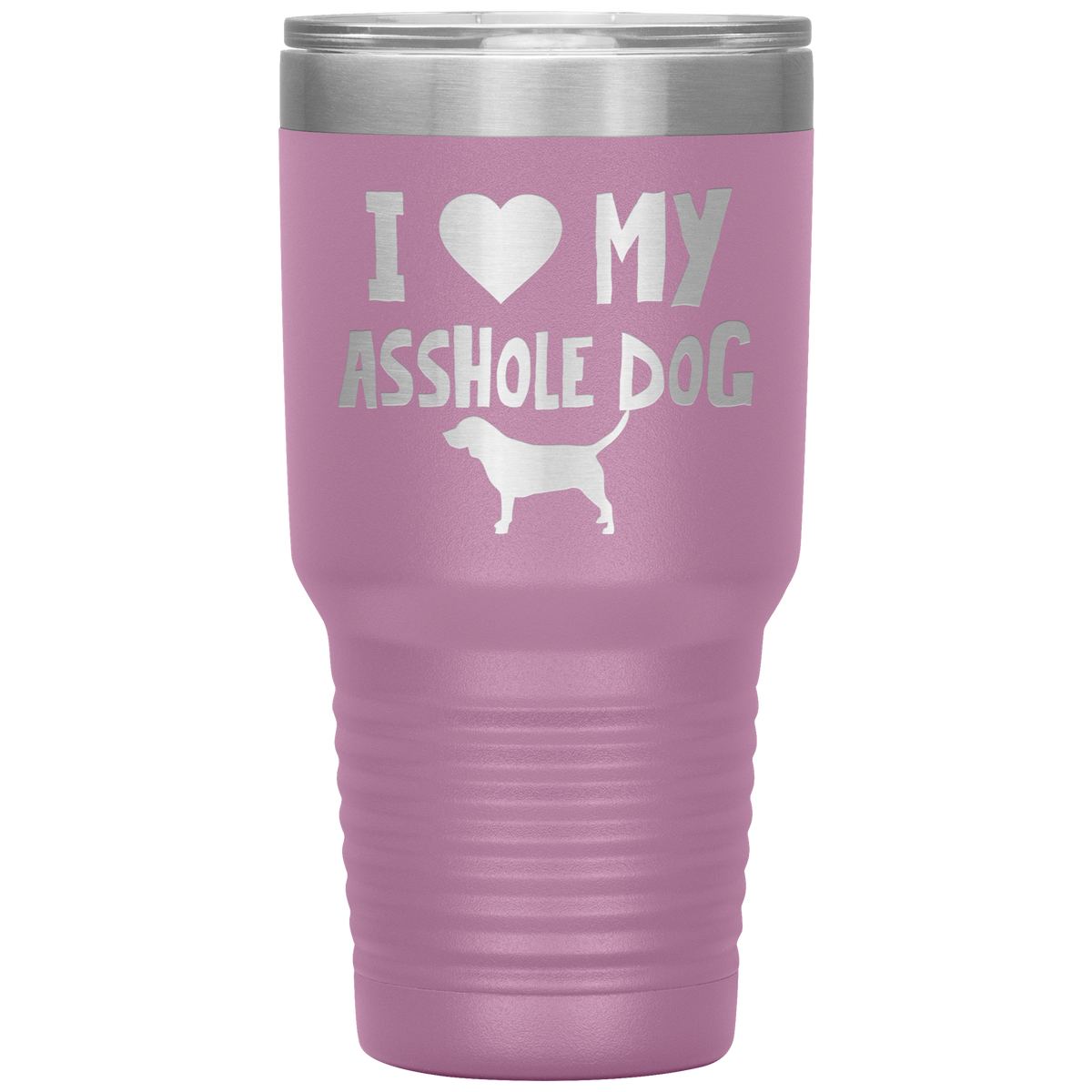 I Love My Asshole Beagle  Dog 30 Oz Vacuum Tumbler