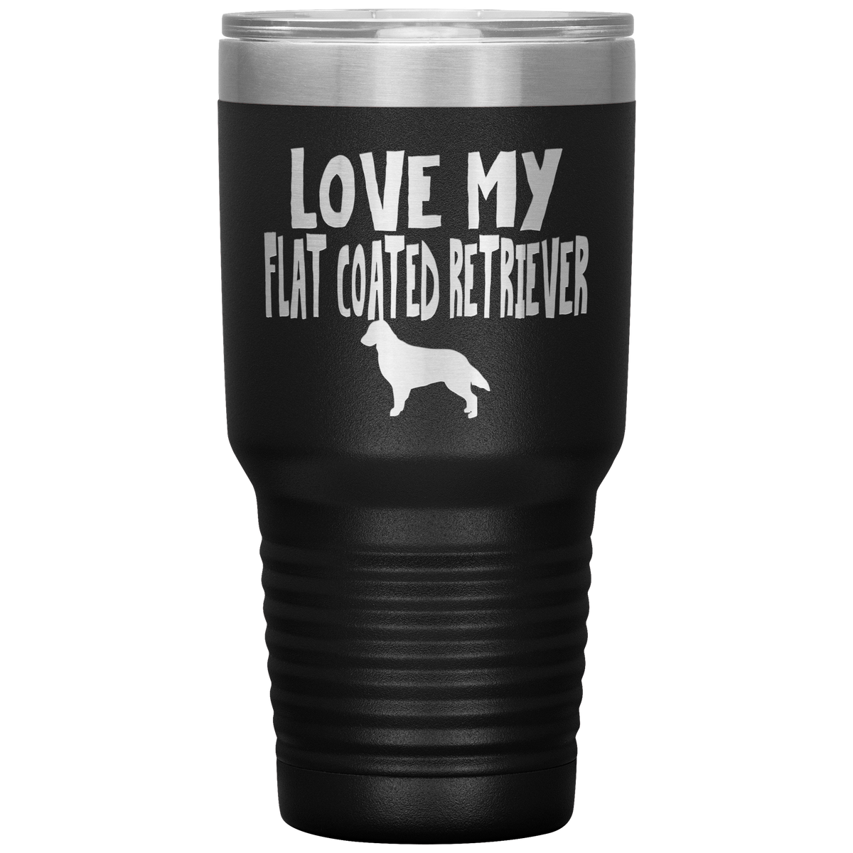 Love My Flat Coated Retriever 30 Oz Vacuum Tumbler