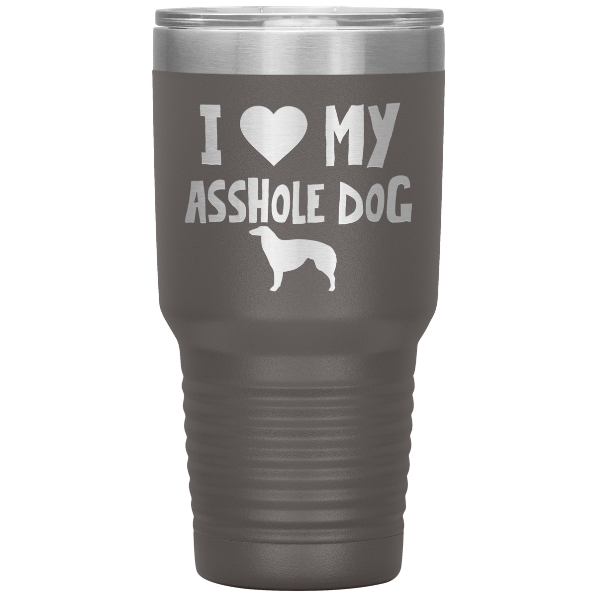 I Love My Asshole Borzoi Dog 30 Oz Vacuum Tumbler