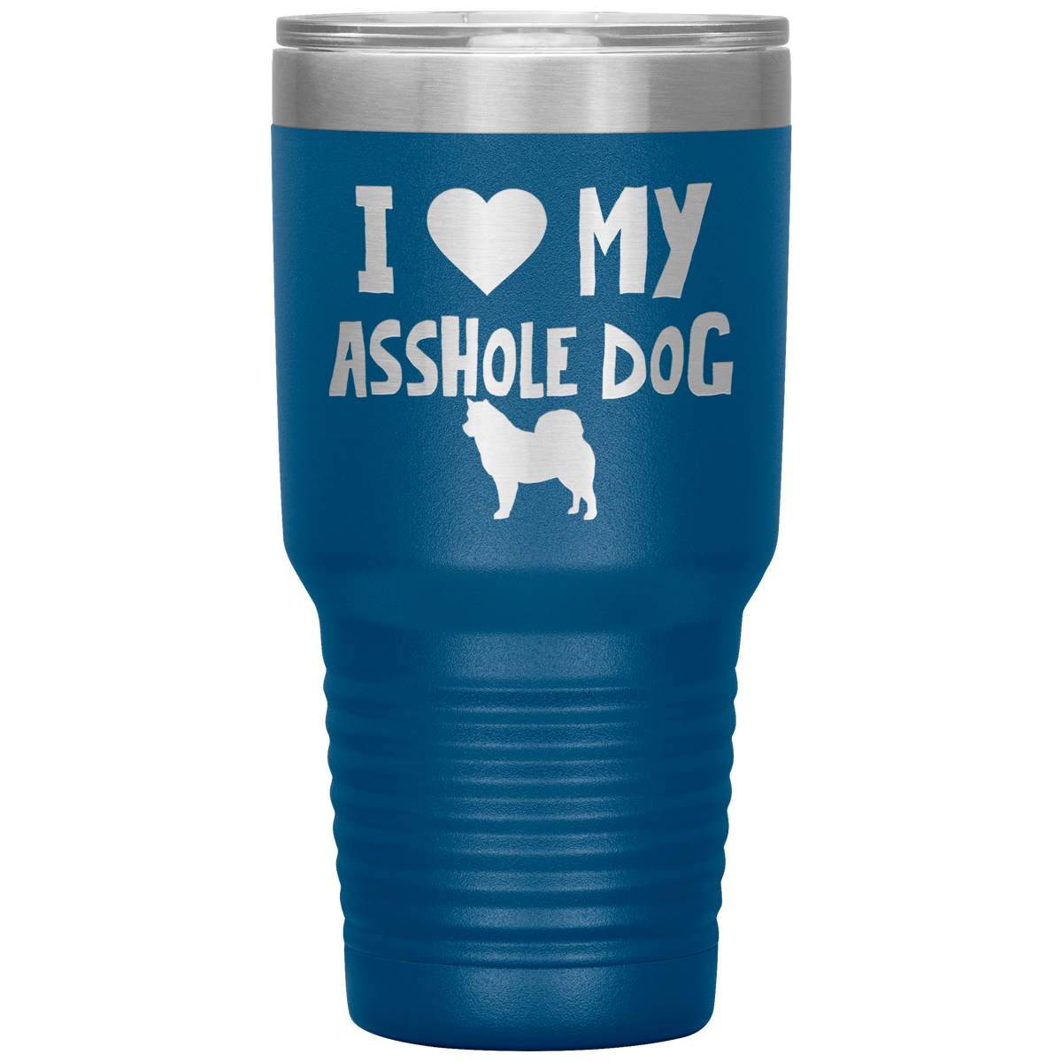 I Love My Asshole Alaskan Malamute Dog 30 Oz Vacuum Tumbler