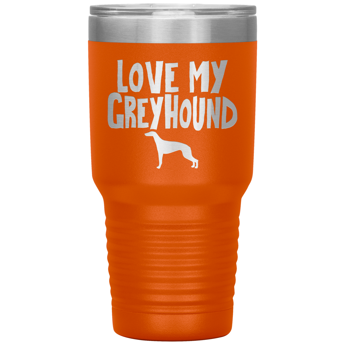 Love My Greyhound 30 Oz Vacuum Tumbler