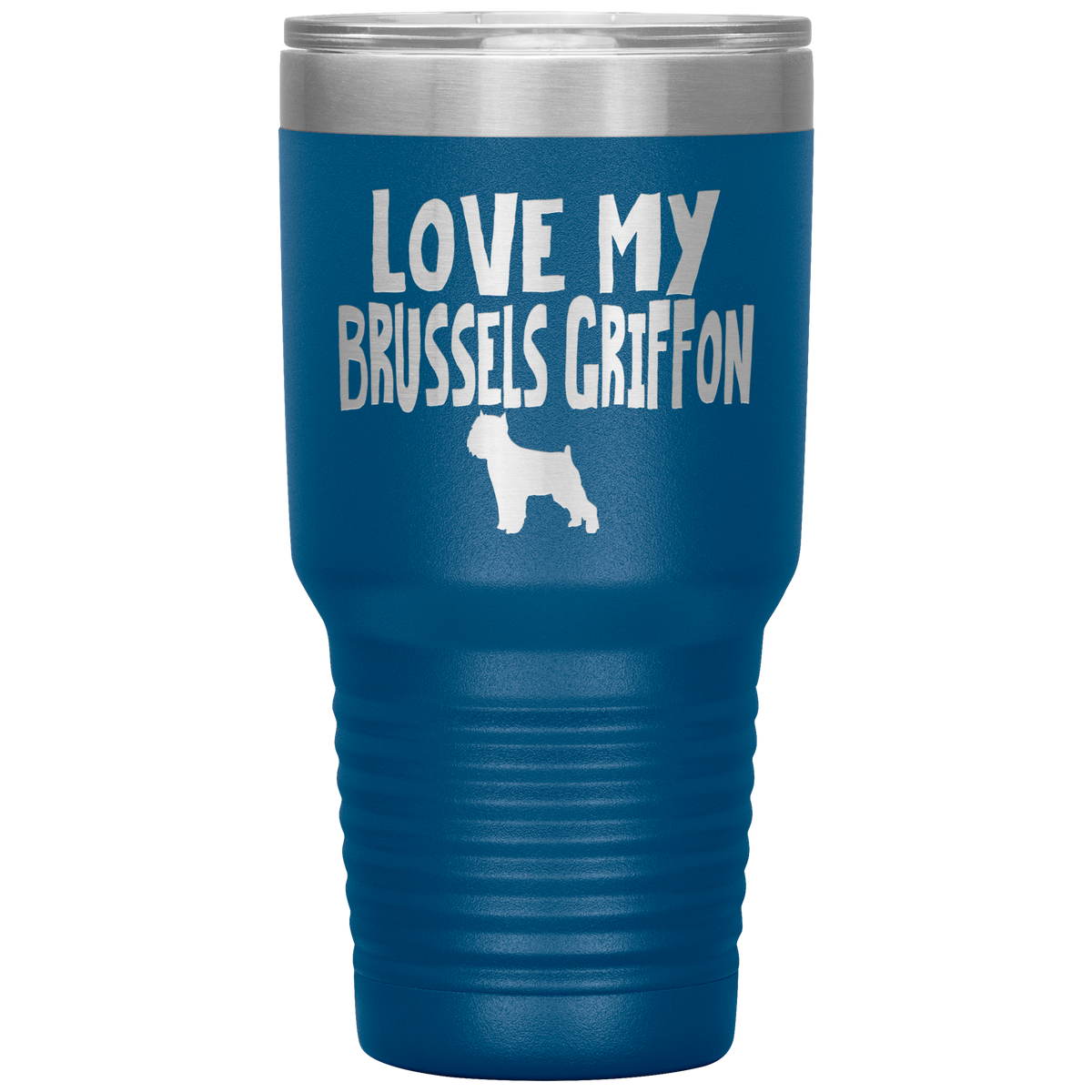 Love My Brussels Griffon 30 Oz Vacuum Tumbler
