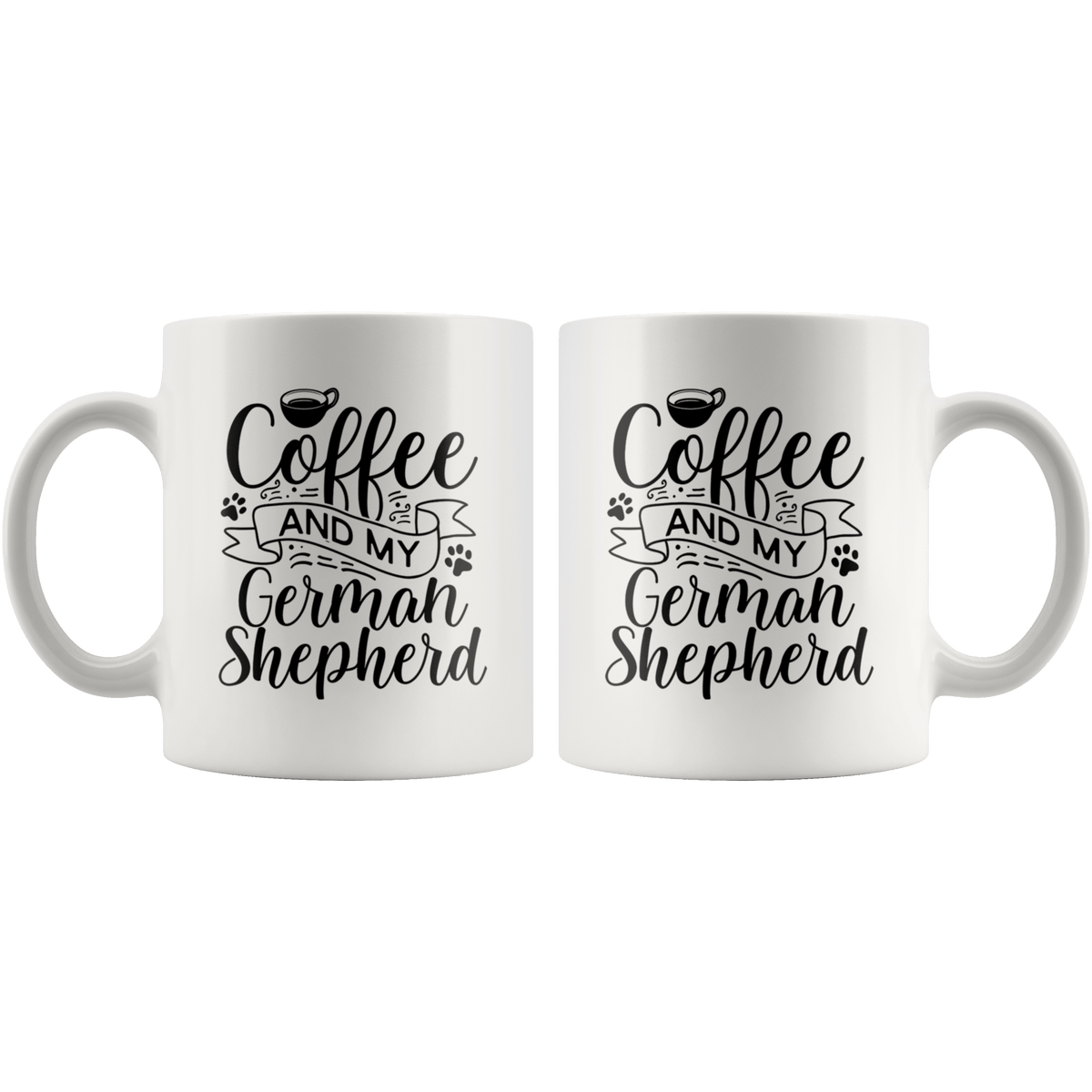 German Shepherd Coffee and my Dog Coffee / Tea Ceramic Mug - 11oz / 15oz Drinkware