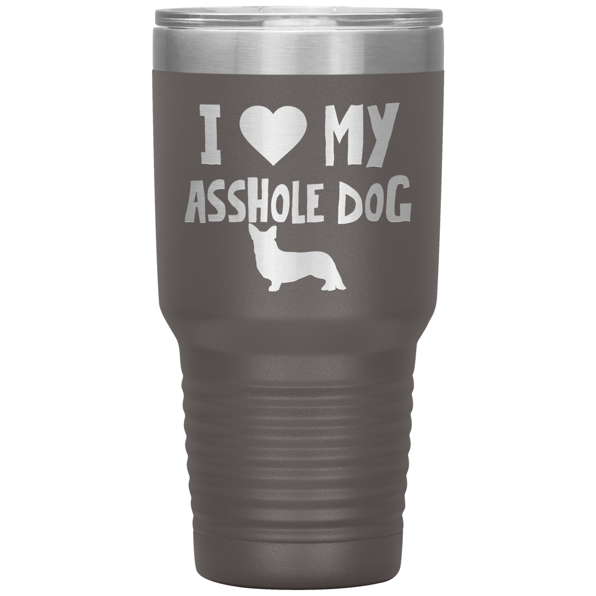 I Love My Asshole Cardigan Welsh Corgi Dog 30 Oz Vacuum Tumbler