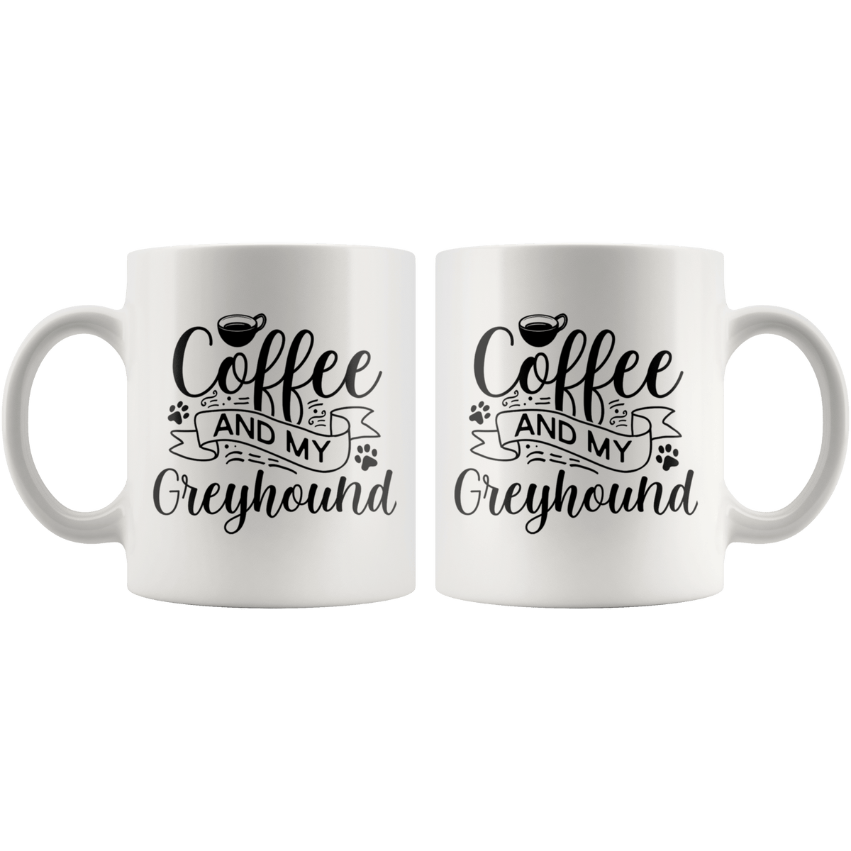 Greyhound Coffee and my Dog Coffee / Tea Ceramic Mug - 11oz / 15oz Drinkware