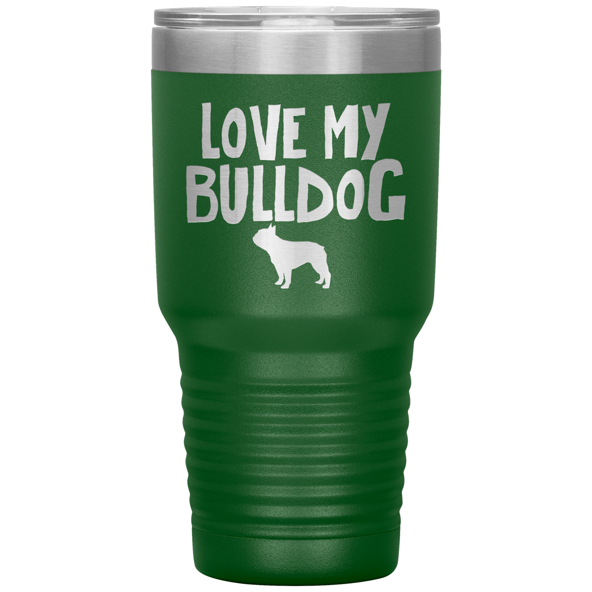 Love My Bulldog 30 Oz Vacuum Tumbler