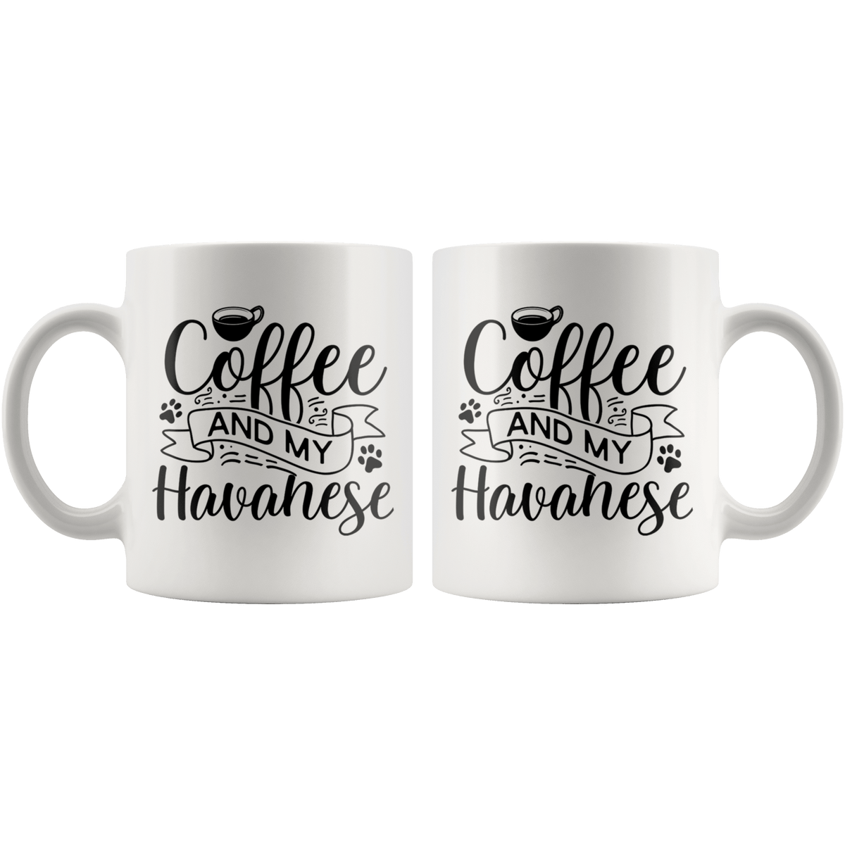 Havanese Coffee and my Dog Coffee / Tea Ceramic Mug - 11oz / 15oz Drinkware