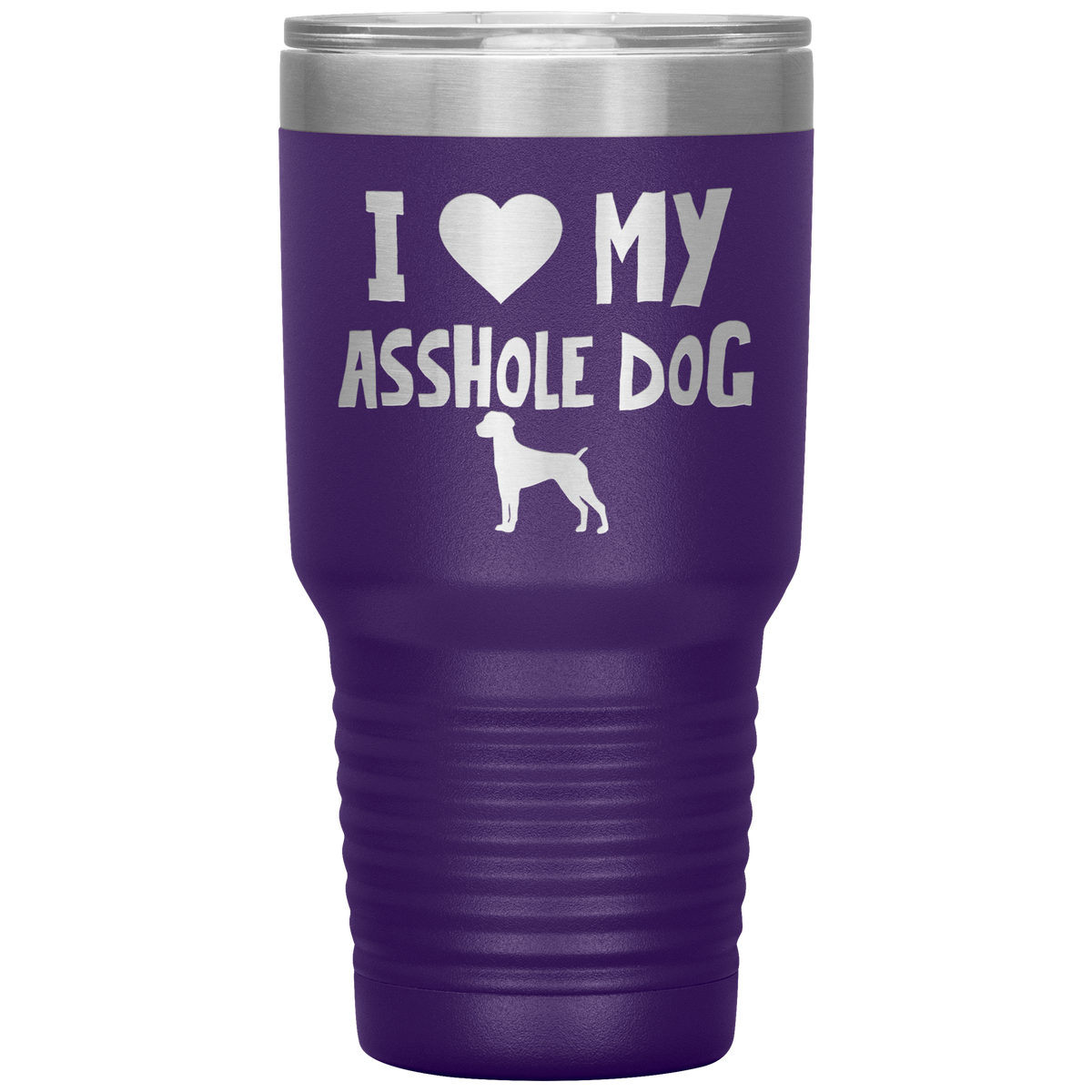I Love My Asshole German Shorthaired Pointer Dog 30 Oz Vacuum Tumbler