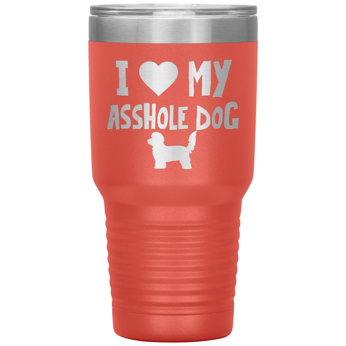 I Love My Asshole Doxiepoo Dog 30 Oz Vacuum Tumbler