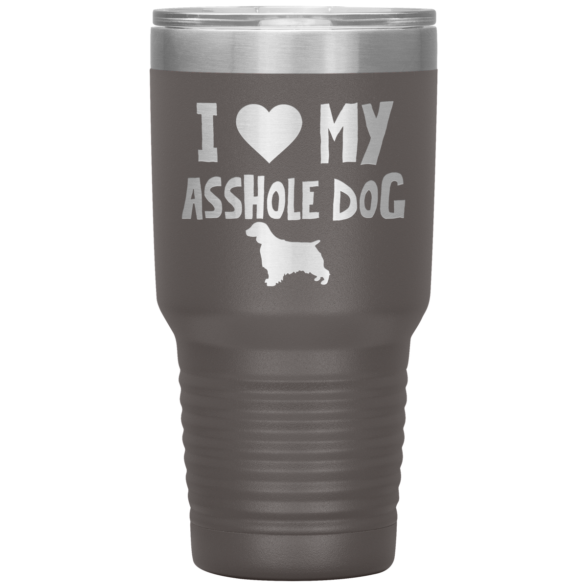 I Love My Asshole Welsh Springer Spaniel Dog 30 Oz Vacuum Tumbler