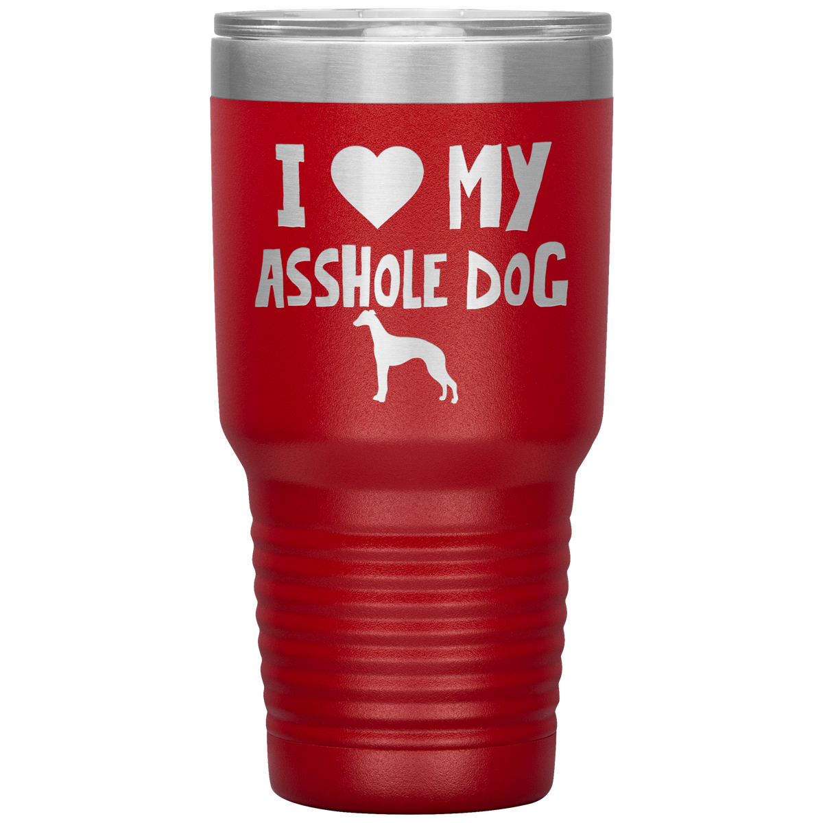 I Love My Asshole Whippet Dog 30 Oz Vacuum Tumbler