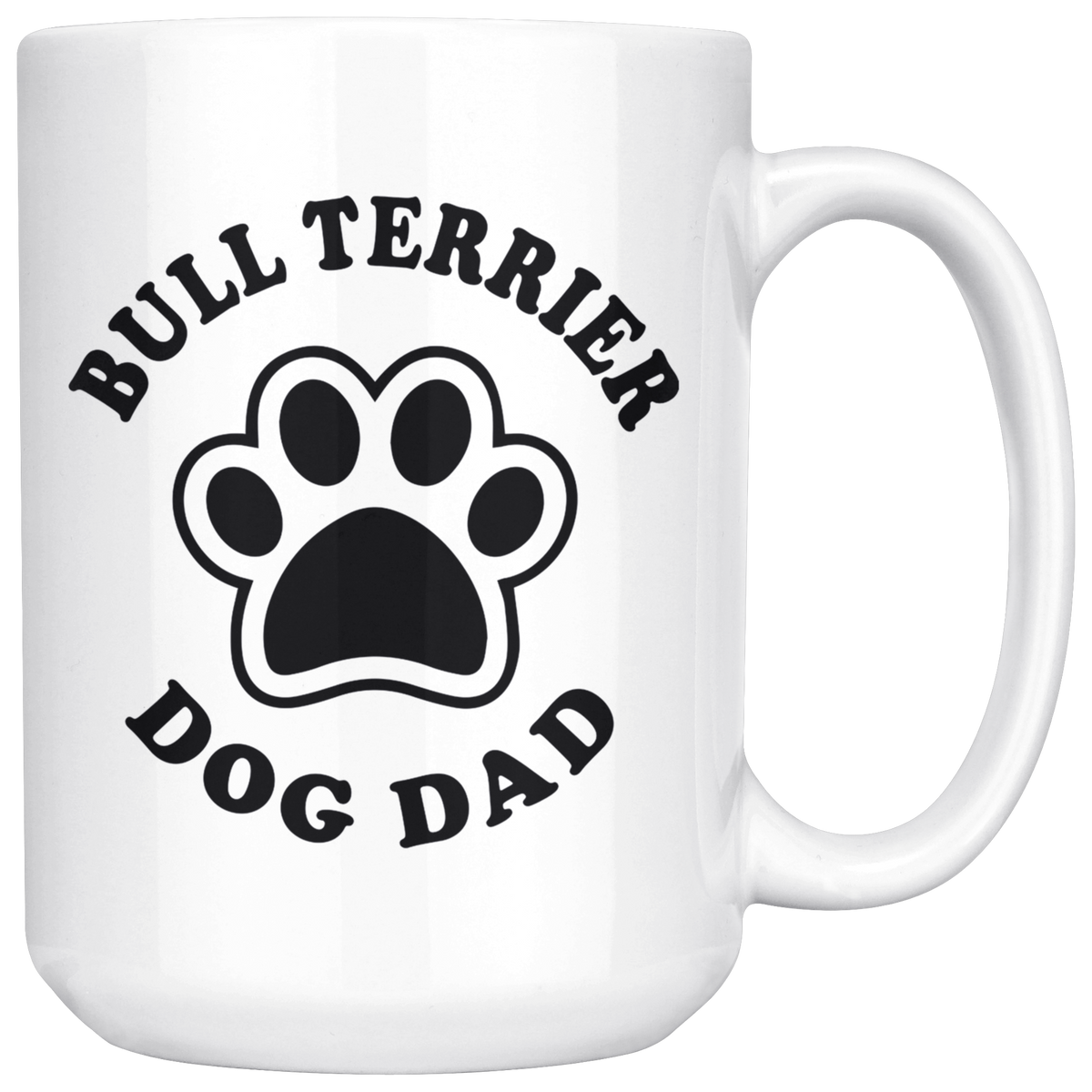 Bull Terrier Dog Dad Coffee / Tea Ceramic Mug - 11oz / 15oz
