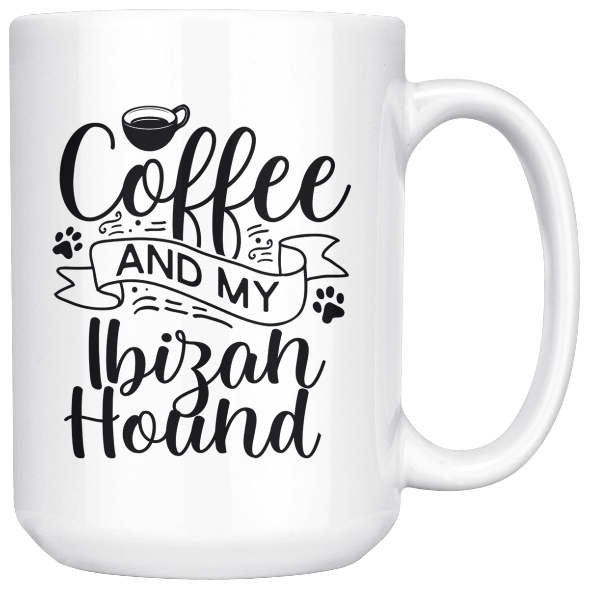 Ibizan Hound Coffee and my Dog Coffee / Tea Ceramic Mug - 11oz / 15oz Drinkware 15oz Mug