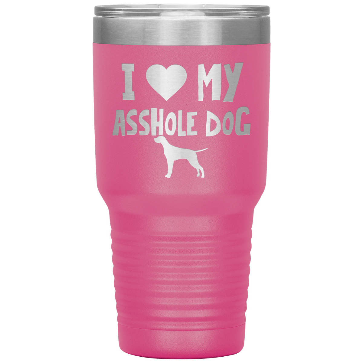 I Love My Asshole English Pointer Dog 30 Oz Vacuum Tumbler