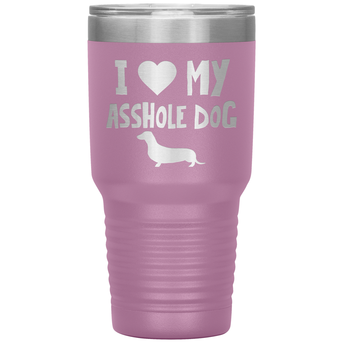 I Love My Asshole Dachshund Dog 30 Oz Vacuum Tumbler