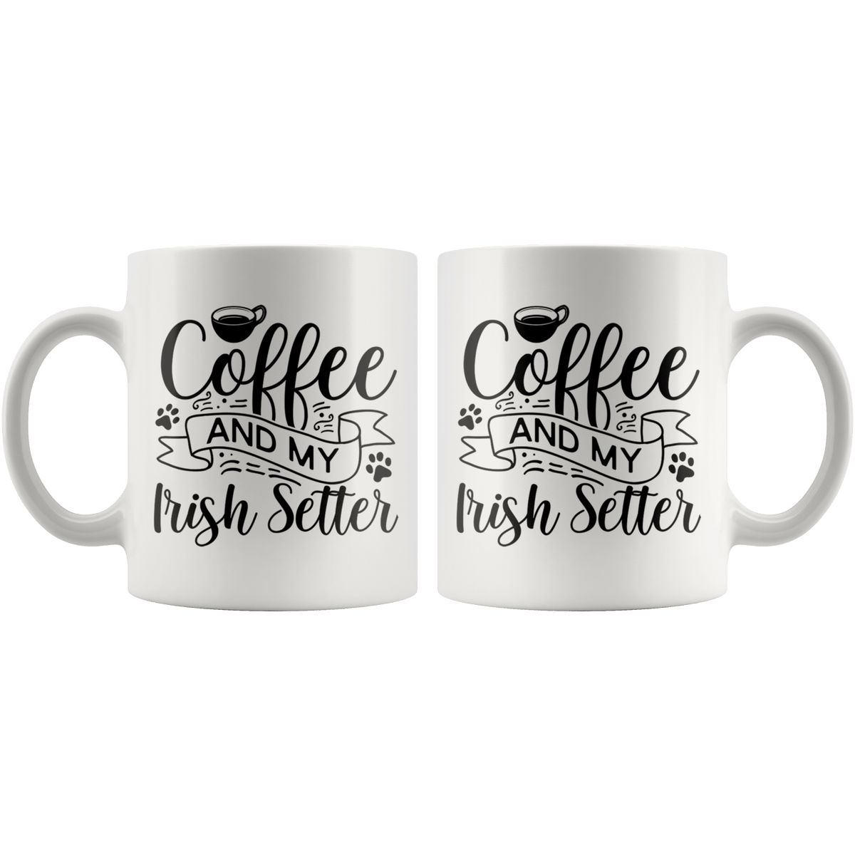 Irish Setter Coffee and my Dog Coffee / Tea Ceramic Mug - 11oz / 15oz Drinkware