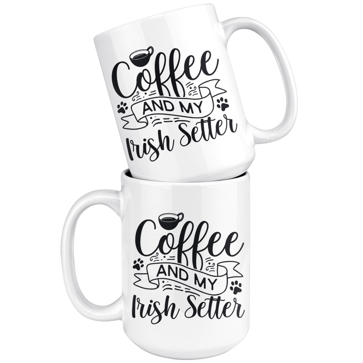 Irish Setter Coffee and my Dog Coffee / Tea Ceramic Mug - 11oz / 15oz Drinkware