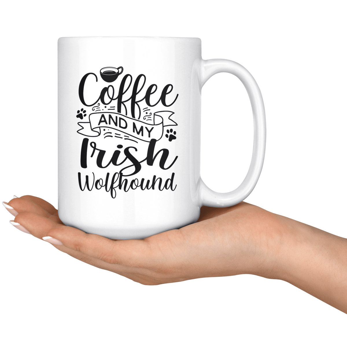 Irish Wolfhound Coffee and my Dog Coffee / Tea Ceramic Mug - 11oz / 15oz Drinkware