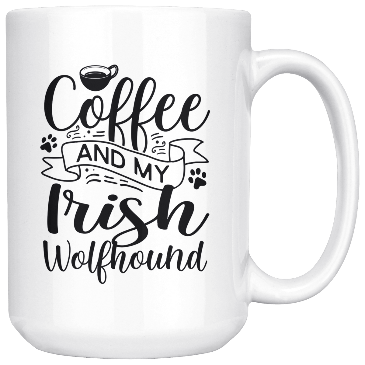 Irish Wolfhound Coffee and my Dog Coffee / Tea Ceramic Mug - 11oz / 15oz Drinkware 15oz Mug
