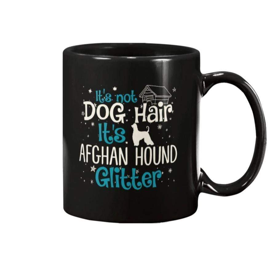 It&#39;s Not Dog Hair It&#39;s Afghan Hound Glitter Coffee / Tea Black 11oz Ceramic Mug Mugs Black / 11Oz
