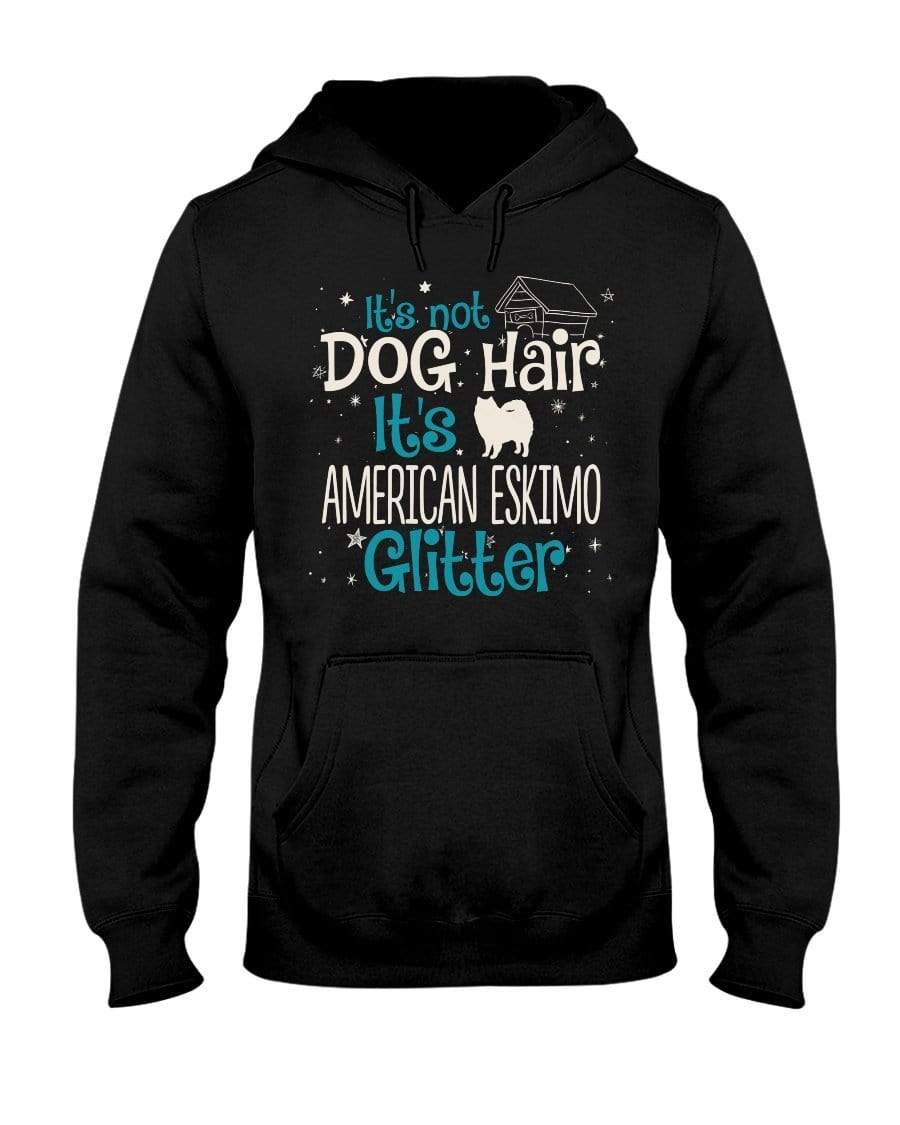 It&#39;s Not Dog Hair It&#39;s American Eskimo Glitter Unisex Hoodie Sweatshirts Black / S