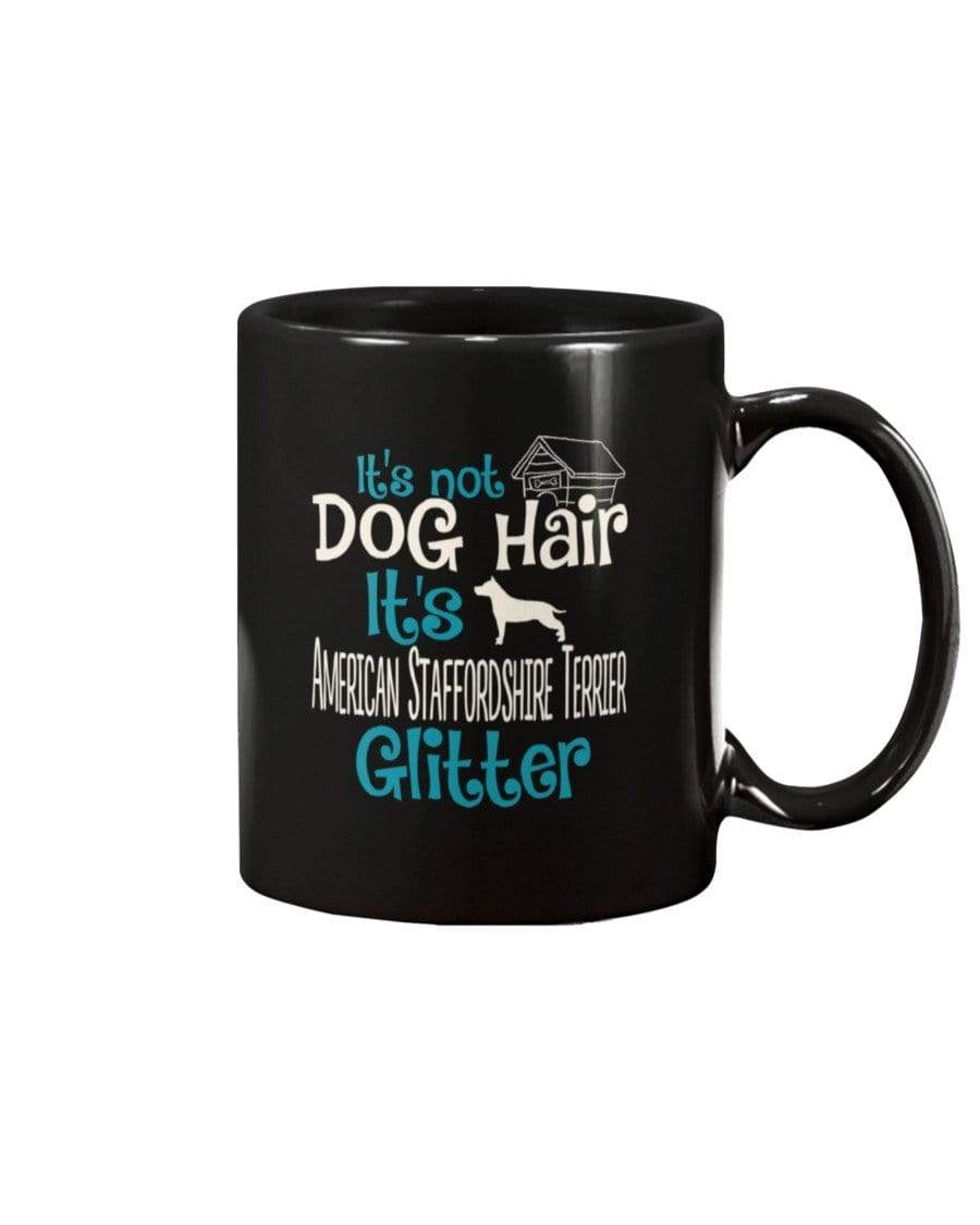 It&#39;s Not Dog Hair It&#39;s American Staffordshire Terrier Glitter Coffee / Tea Black 11oz Ceramic Mug Mugs Black / 11Oz