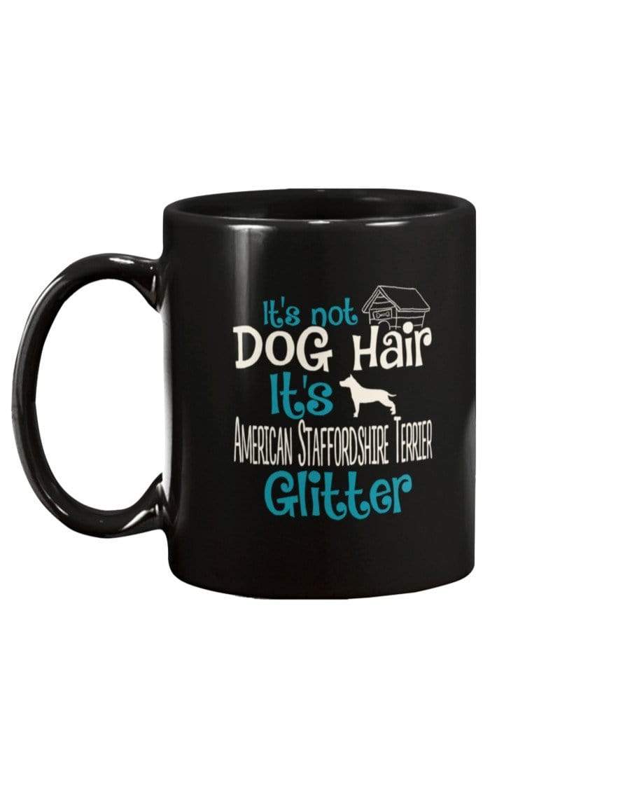 It&#39;s Not Dog Hair It&#39;s American Staffordshire Terrier Glitter Coffee / Tea Black 11oz Ceramic Mug Mugs Black / 11Oz