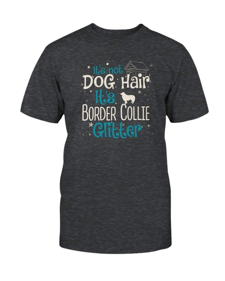 It&#39;s Not Dog Hair It&#39;s Border Collie Glitter Unisex T-Shirt Shirts Dark Grey Heather / S