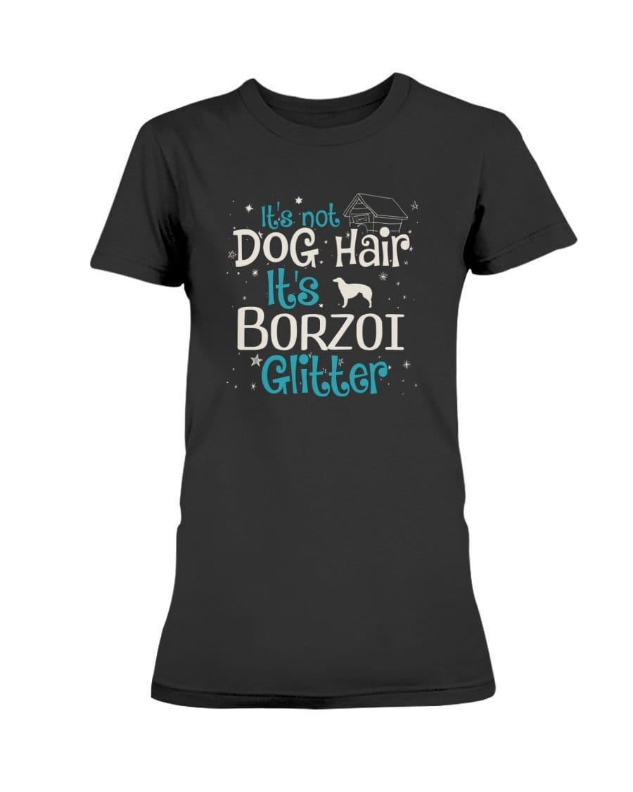 It&#39;s Not Dog Hair It&#39;s Borzoi Glitter Ladies&#39; Tee Shirts Black / S