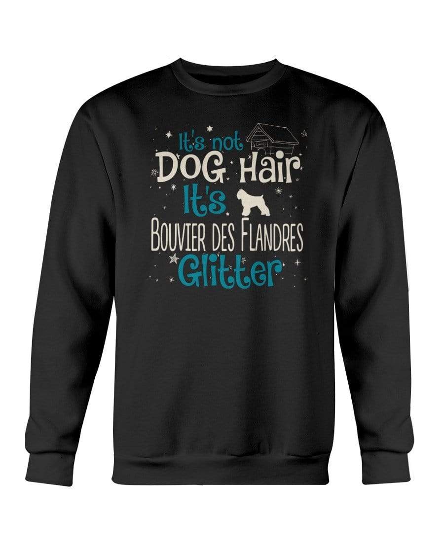 It&#39;s Not Dog Hair It&#39;s Bouvier des Flandres Glitter Crewneck Sweatshirt Sweatshirts Black / S