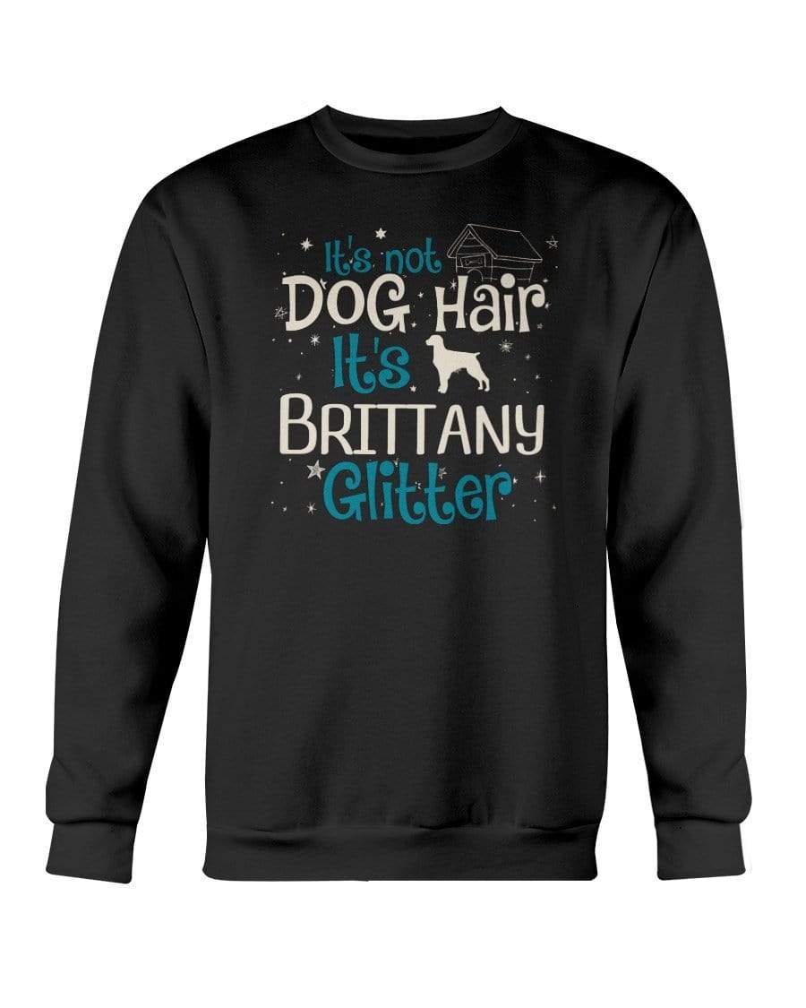 It&#39;s Not Dog Hair It&#39;s Brittany Glitter Crewneck Sweatshirt Sweatshirts Black / S