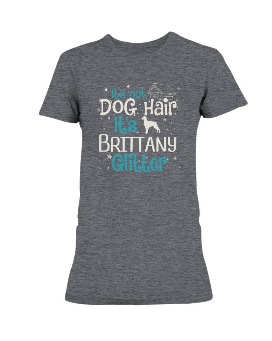 It&#39;s Not Dog Hair It&#39;s Brittany Glitter Ladies&#39; Tee Shirts Heather Dk Grey / S
