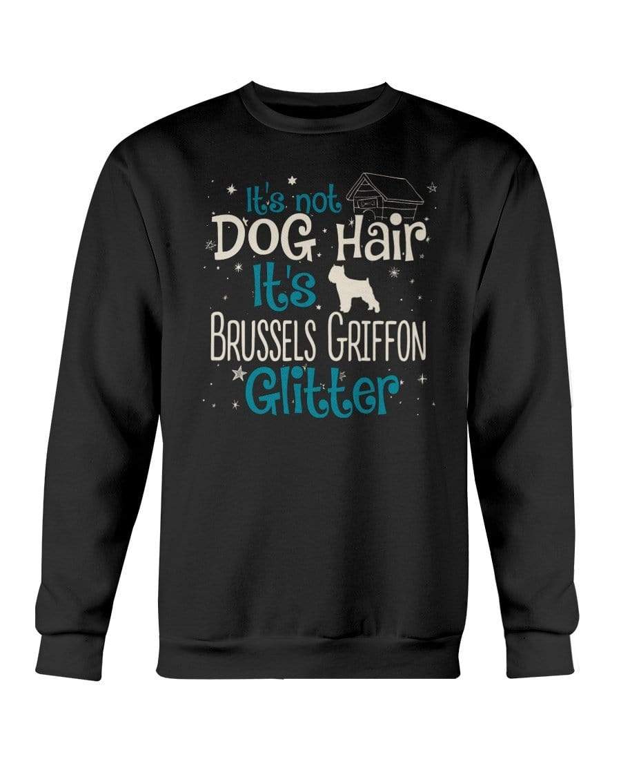 It&#39;s Not Dog Hair It&#39;s Brussels Griffon Glitter Crewneck Sweatshirt Sweatshirts Black / S
