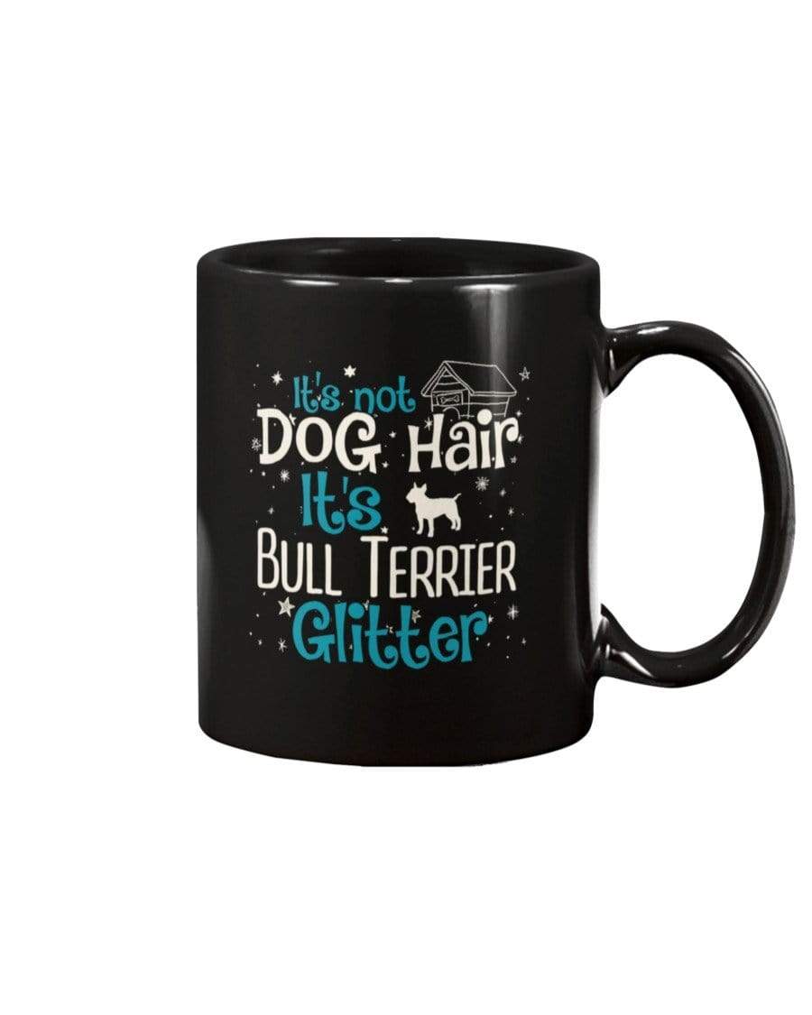 It&#39;s Not Dog Hair It&#39;s Bull Terrier Glitter Coffee / Tea Black 11oz Ceramic Mug Mugs Black / 11Oz