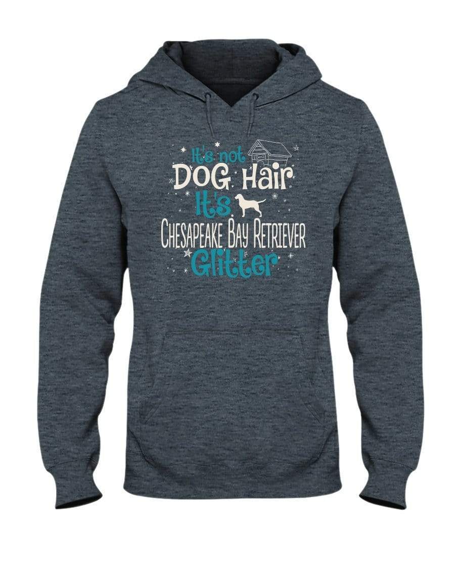 It&#39;s Not Dog Hair It&#39;s Chesapeake Bay Retriever Glitter Unisex Hoodie Sweatshirts Dark Heather / S