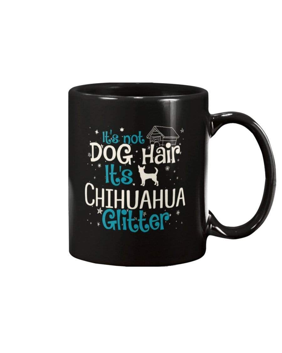 It&#39;s Not Dog Hair It&#39;s Chihuahua Glitter Coffee / Tea Black 11oz Ceramic Mug Mugs Black / 11Oz