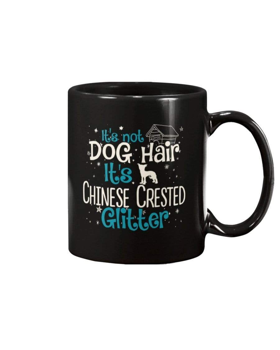 It&#39;s Not Dog Hair It&#39;s Chinese Crested Glitter Coffee / Tea Black 11oz Ceramic Mug Mugs Black / 11Oz