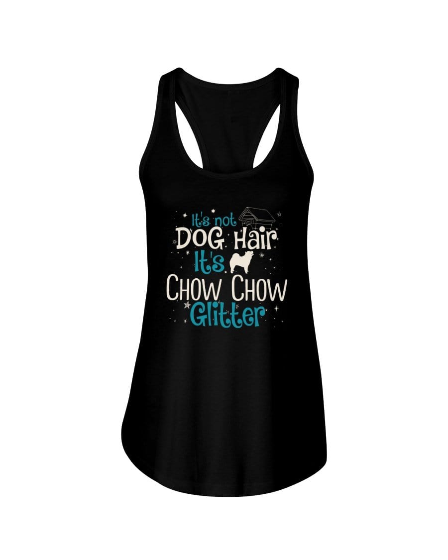 It&#39;s Not Dog Hair It&#39;s Chow Chow Glitter Ladies Racerback Tank Shirts Black / S