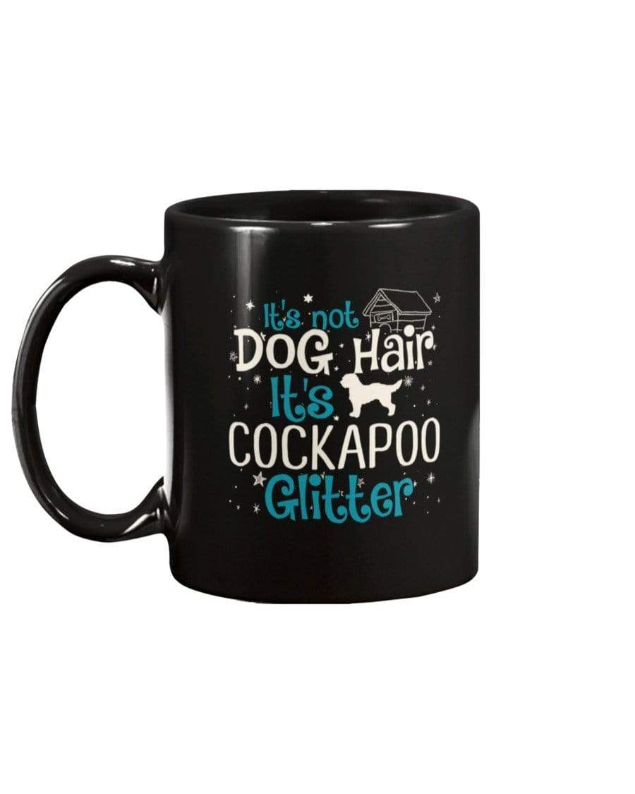 It&#39;s Not Dog Hair It&#39;s Cockapoo Glitter Coffee / Tea Black 11oz Ceramic Mug Mugs Black / 11Oz