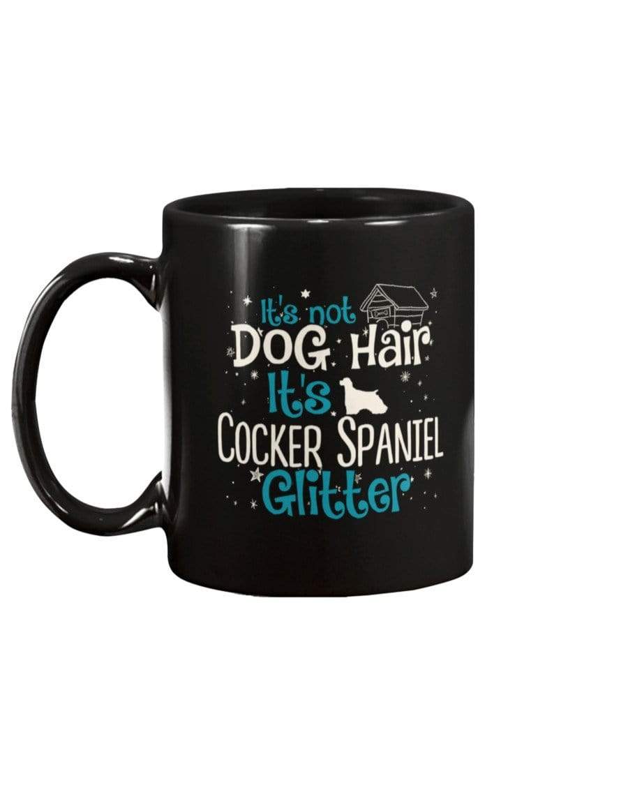 It&#39;s Not Dog Hair It&#39;s Cocker Spaniel Glitter Coffee / Tea Black 11oz Ceramic Mug Mugs Black / 11Oz