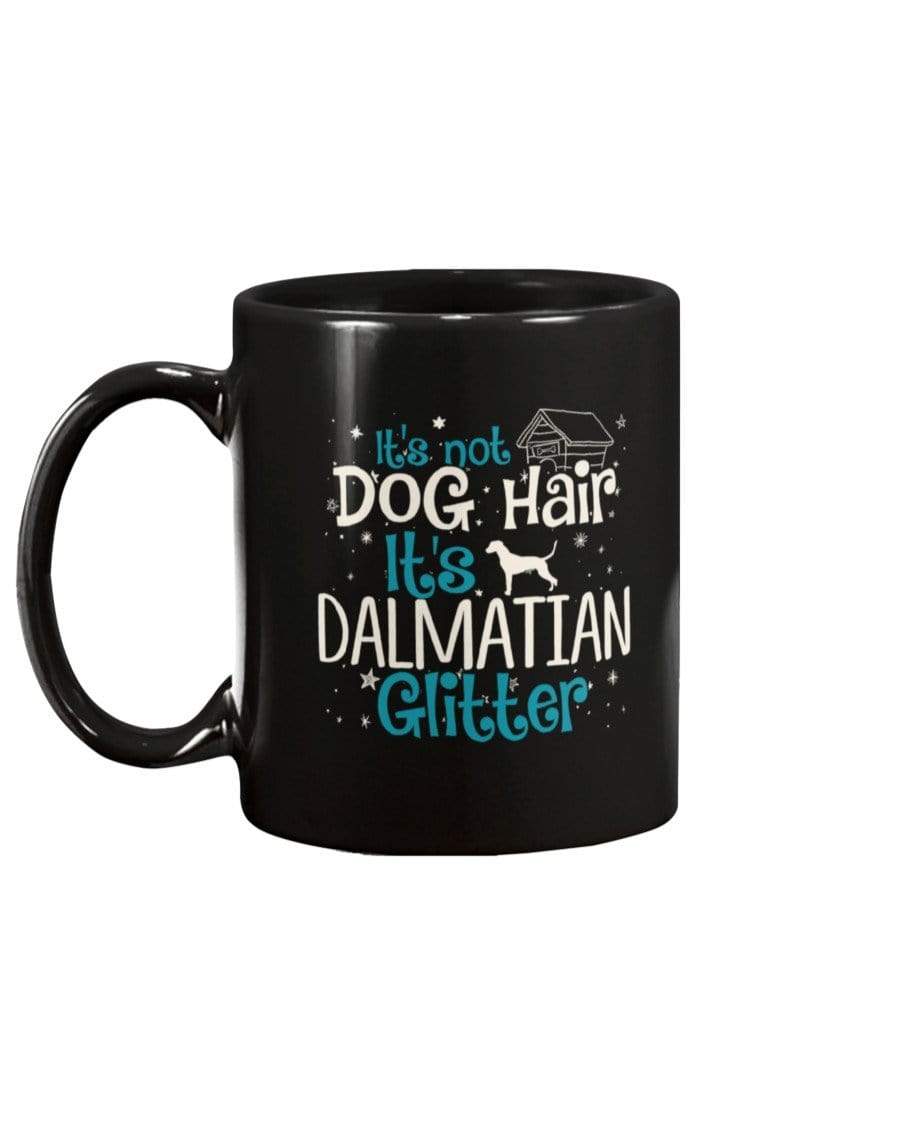 It&#39;s Not Dog Hair It&#39;s Dalmatian Glitter Coffee / Tea Black 11oz Ceramic Mug Mugs Black / 11Oz