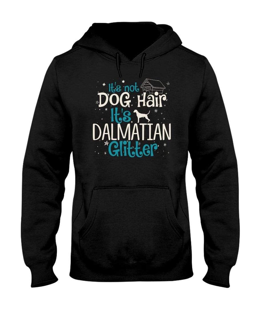 It&#39;s Not Dog Hair It&#39;s Dalmatian Glitter Unisex Hoodie Sweatshirts Black / S