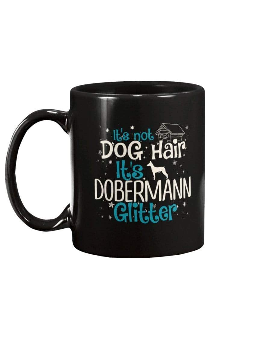 It&#39;s Not Dog Hair It&#39;s Dobermann Glitter Coffee / Tea Black 11oz Ceramic Mug Mugs Black / 11Oz
