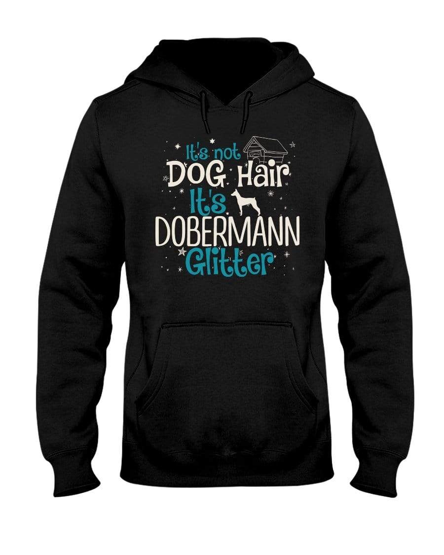 It&#39;s Not Dog Hair It&#39;s Dobermann Glitter Unisex Hoodie Sweatshirts Black / S