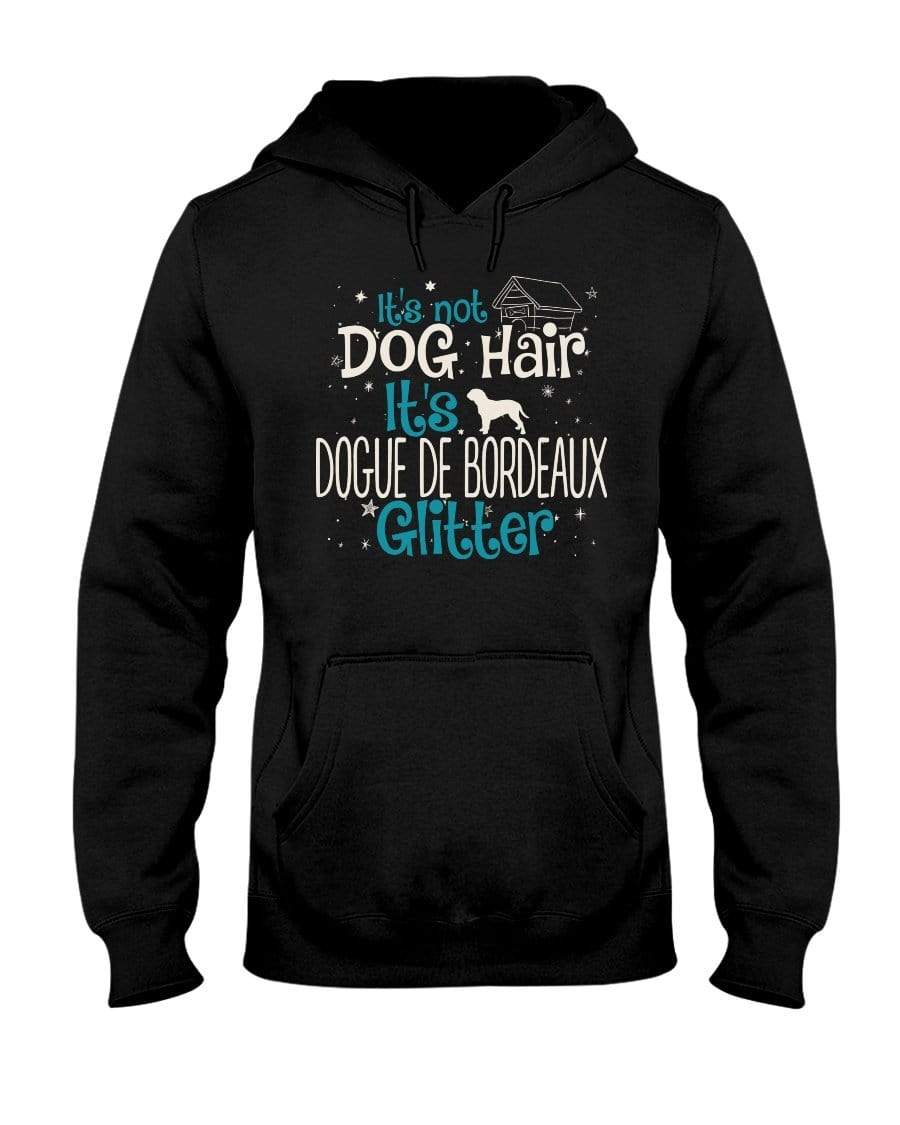 It&#39;s Not Dog Hair It&#39;s Dogue de Bordeaux Glitter Unisex Hoodie Sweatshirts Black / S