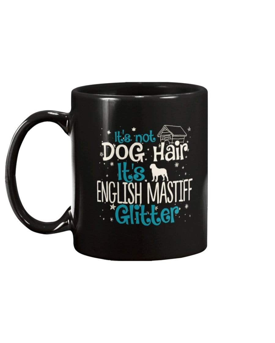 It&#39;s Not Dog Hair It&#39;s English Mastiff Glitter Coffee / Tea Black 11oz Ceramic Mug Mugs Black / 11Oz