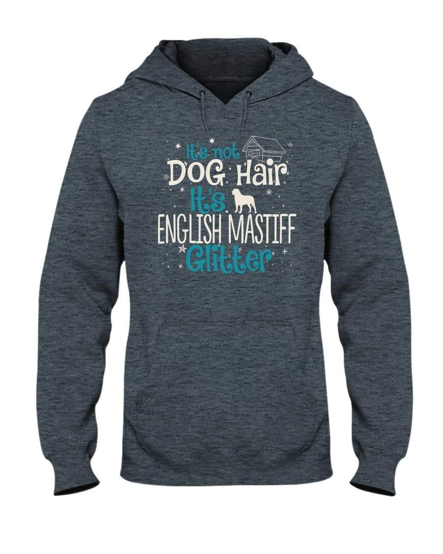 It&#39;s Not Dog Hair It&#39;s English Mastiff Glitter Unisex Hoodie Sweatshirts Dark Heather / S