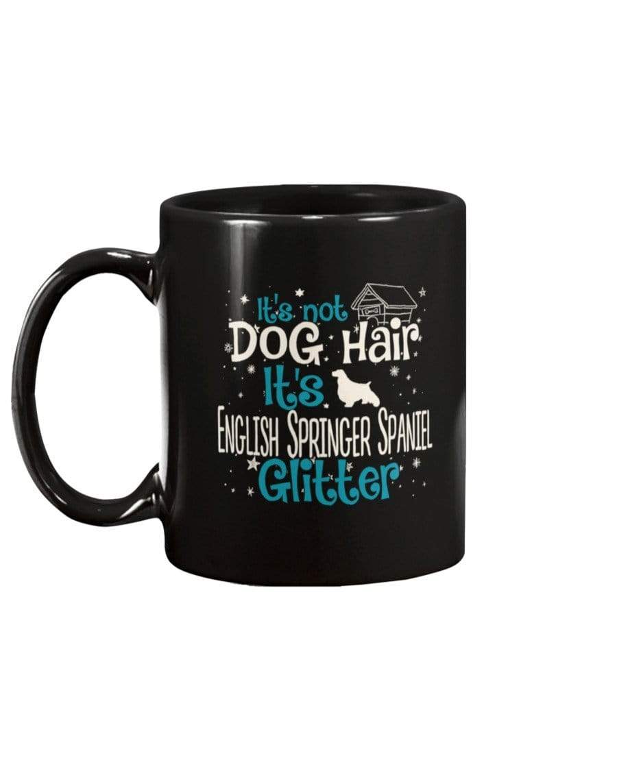 It&#39;s Not Dog Hair It&#39;s English Springer Spaniel Glitter Coffee / Tea Black 11oz Ceramic Mug Mugs Black / 11Oz